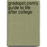 Gradspot.Com's Guide To Life After College