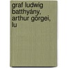 Graf Ludwig Batthyány, Arthur Görgei, Lu door Bartholomaus Szemere