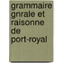 Grammaire Gnrale Et Raisonne de Port-Royal