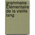 Grammaire Élémentaire De La Vieille Lang