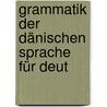Grammatik Der Dänischen Sprache Für Deut door J.S. Strodtmann