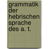 Grammatik Der Hebrischen Sprache Des A. T. by Heinrich Ewald