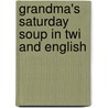 Grandma's Saturday Soup In Twi And English by Sally Fraser