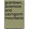 Grantown, Aviemore And Cairngorm Mountains door Ordnance Survey