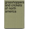 Grasshoppers and Crickets of North America by Sara Swan Miller