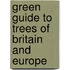 Green Guide To Trees Of Britain And Europe