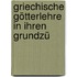 Griechische Götterlehre In Ihren Grundzü