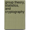 Group Theory, Statistics, And Cryptography door Onbekend