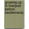 Growing Up In Liverpool Before Beatlemania by John Fowler