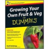 Growing Your Own Fruit And Veg For Dummies by Geoff Stebbings