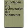 Grundlagen Und Technologien Des Ottomotors door Walter F. Piock