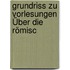 Grundriss Zu Vorlesungen Über Die Römisc