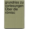 Grundriss Zu Vorlesungen Über Die Römisc door Ernst Willibald Emil Hubner