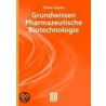 Grundwissen Pharmazeutische Biotechnologie by Oliver Kayser