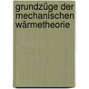 Grundzüge Der Mechanischen Wärmetheorie by Gustav Zeuner
