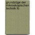 Grundzüge Der Mikroskopischen Technik Fü