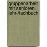 Gruppenarbeit mit Senioren. Lehr-/Fachbuch by Unknown