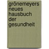 Grönemeyers neues Hausbuch der Gesundheit by Dietrich Gronemeyer