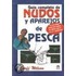 Guia Completa de Nudos y Aparejos de Pesca