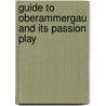 Guide To Oberammergau And Its Passion Play by Joseph Schroeder