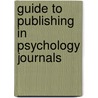 Guide To Publishing In Psychology Journals door Onbekend
