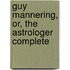 Guy Mannering, Or, The Astrologer Complete