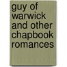 Guy of Warwick and Other Chapbook Romances by Unknown