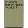 Gy Rodótou  Istor Wn Lógoi C Herodoti  H by William Herodotus