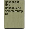 Gänsehaut. Das Unheimliche Sommercamp. Cd by R.L. Stine