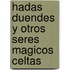 Hadas Duendes y Otros Seres Magicos Celtas