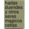 Hadas Duendes y Otros Seres Magicos Celtas by Roberto Rosaspini Reynolds