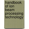 Handbook Of Ion Beam Processing Technology door Stephen M. Rossnagel