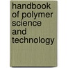 Handbook of Polymer Science and Technology door Nicholas P. Cheremisinoff