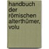 Handbuch Der Römischen Alterthümer, Volu