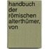 Handbuch Der Römischen Alterthümer, Von