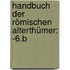 Handbuch Der Römischen Alterthümer: -6.B