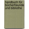 Handbuch Für Bücherfreunde Und Bibliothe by Heinrich Wilhelm Law�Tz