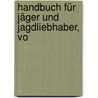 Handbuch Für Jäger Und Jagdliebhaber, Vo door Georg Franz Dietrich Aus Dem Winckell