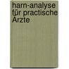 Harn-Analyse Für Practische Ärzte door S�Ren Bloch Laache