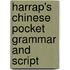 Harrap's Chinese Pocket Grammar and Script