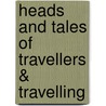 Heads and Tales of Travellers & Travelling door Edward L. Blanchard