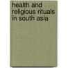 Health And Religious Rituals In South Asia by Fabrizio Ferrari