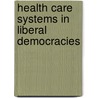 Health Care Systems in Liberal Democracies door Onbekend