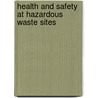 Health and Safety at Hazardous Waste Sites door Steven P. Maslansky