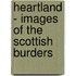 Heartland - Images Of The Scottish Burders