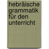 Hebräische Grammatik Für Den Unterricht door Eduard K�Nig