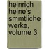 Heinrich Heine's Smmtliche Werke, Volume 3