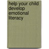 Help Your Child Develop Emotional Literacy by Betty Rudd