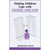 Helping Children Cope With Change And Loss by Rosemary Wells