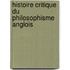 Histoire Critique Du Philosophisme Anglois
